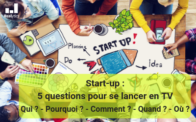 Start-up : 5 questions pour se lancer en TV