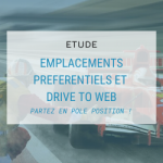 Etude Emplacements préférentiels et drive to web