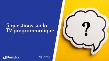 5 questions sur l'achat TV programmatique